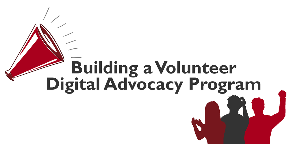 Social Media Cheerleaders: Building a Volunteer Digital Advocacy Program