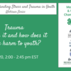 Trauma - What is it and how does it cause harm to youth? - RECORDED Webinar