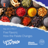 Five Flavors: How the Palate Changes | May 19 @ 2 PM