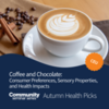 Coffee and Chocolate: Consumer Preferences, Sensory Properties, and Health Impacts
