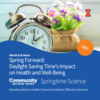 Spring Forward: Daylight Savings Time's Impact on Health and Well-Being
